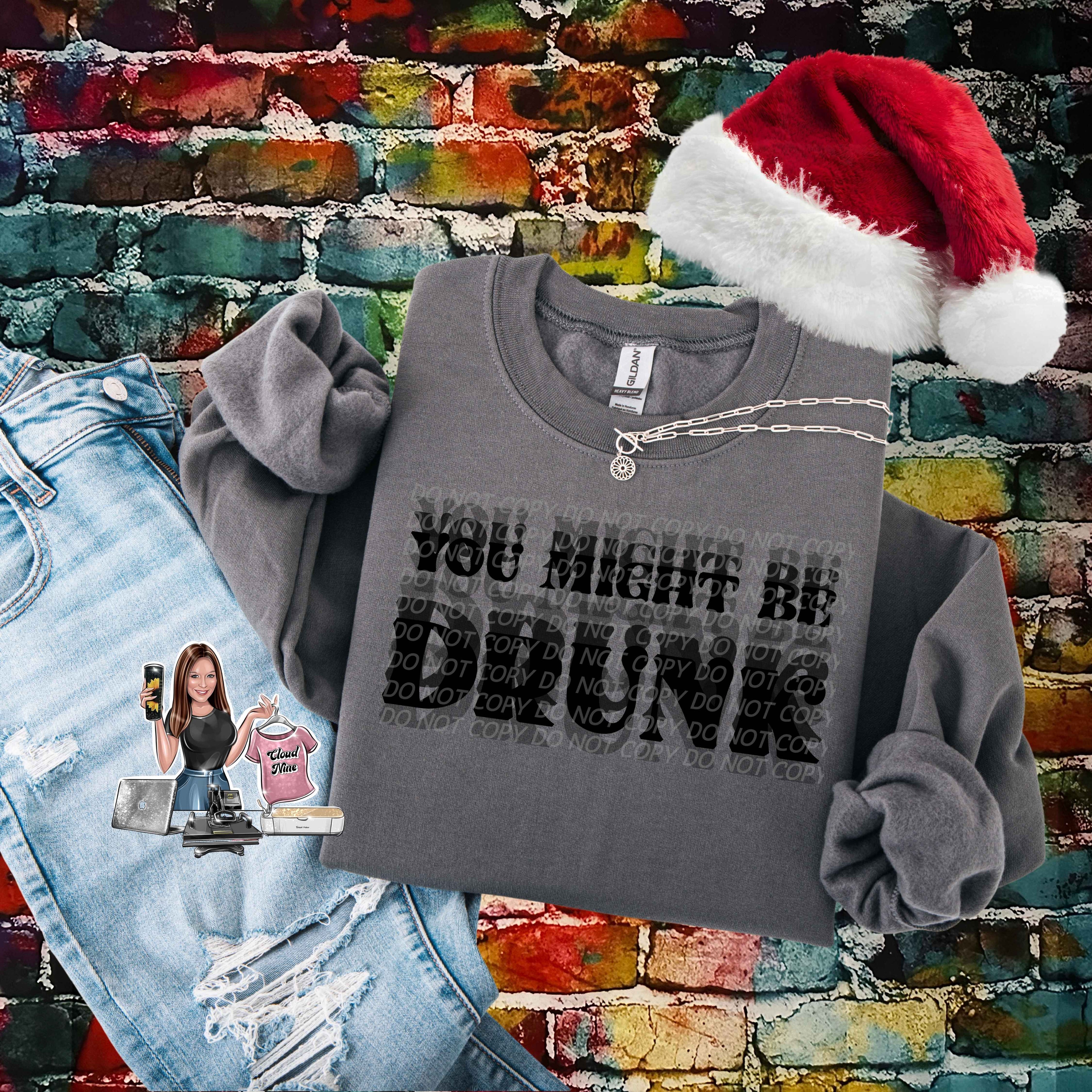 You Might Be Drunk (black lettering)