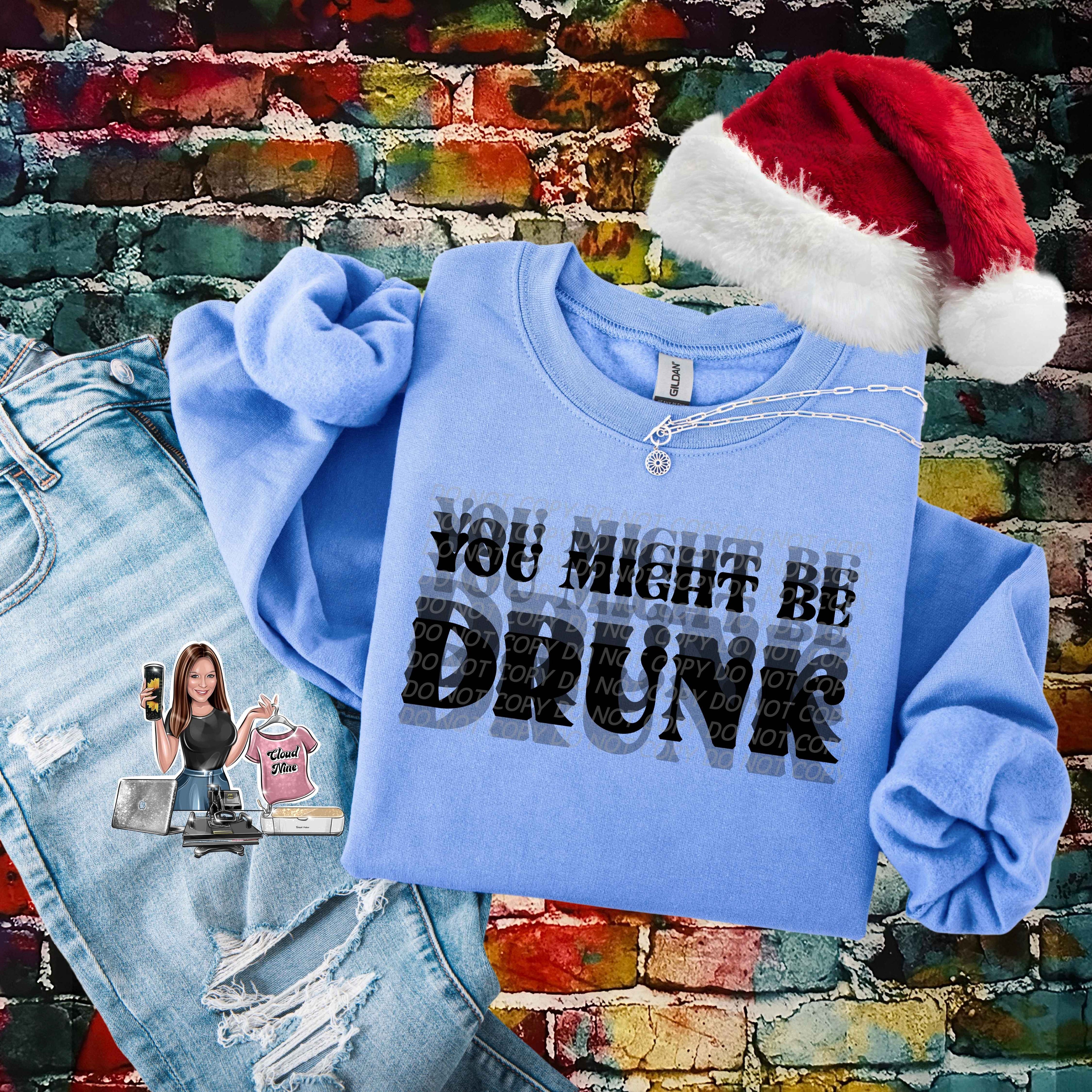 You Might Be Drunk (black lettering)
