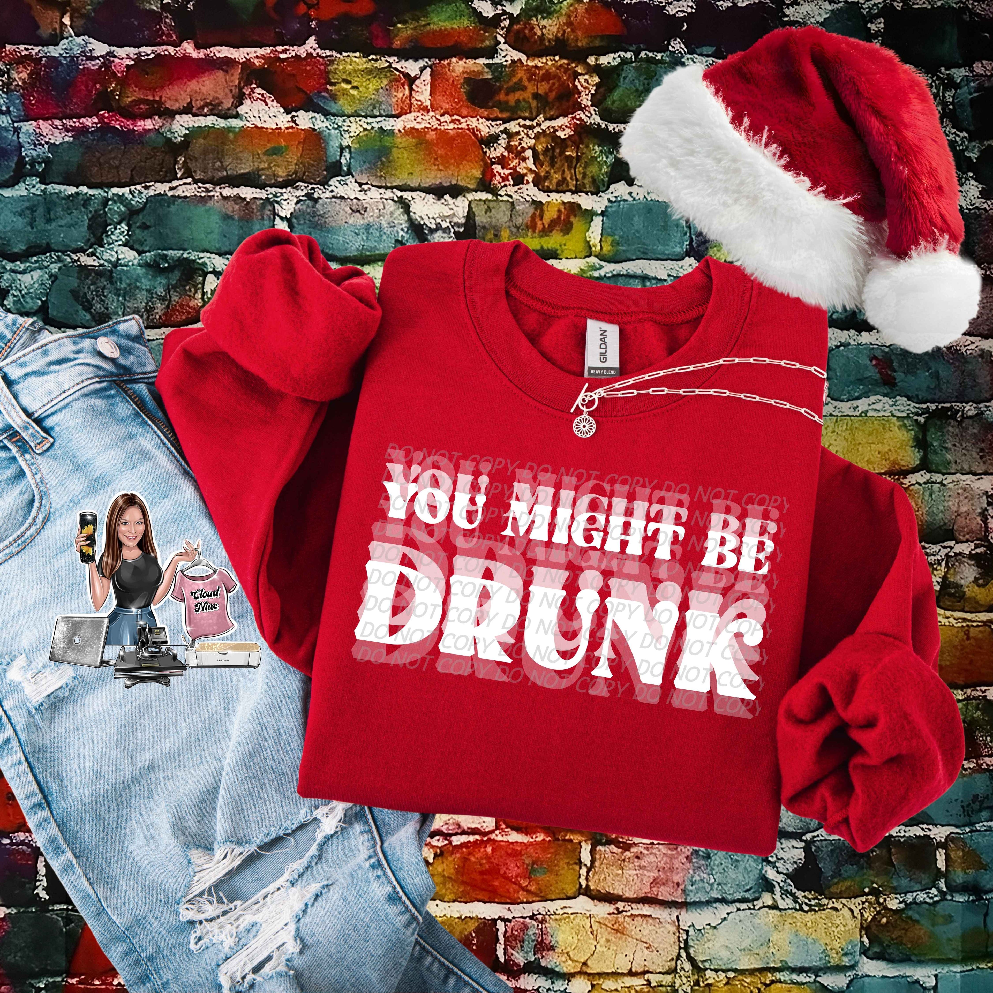 You Might Be Drunk (white lettering)