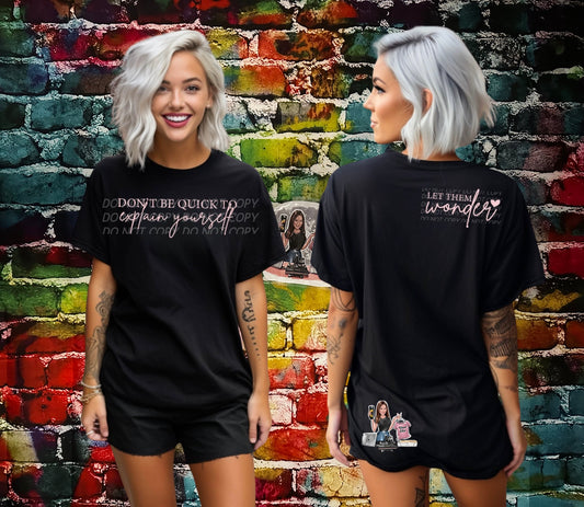 Don’t be quick to explain yourself Bella Canvas tee shirt