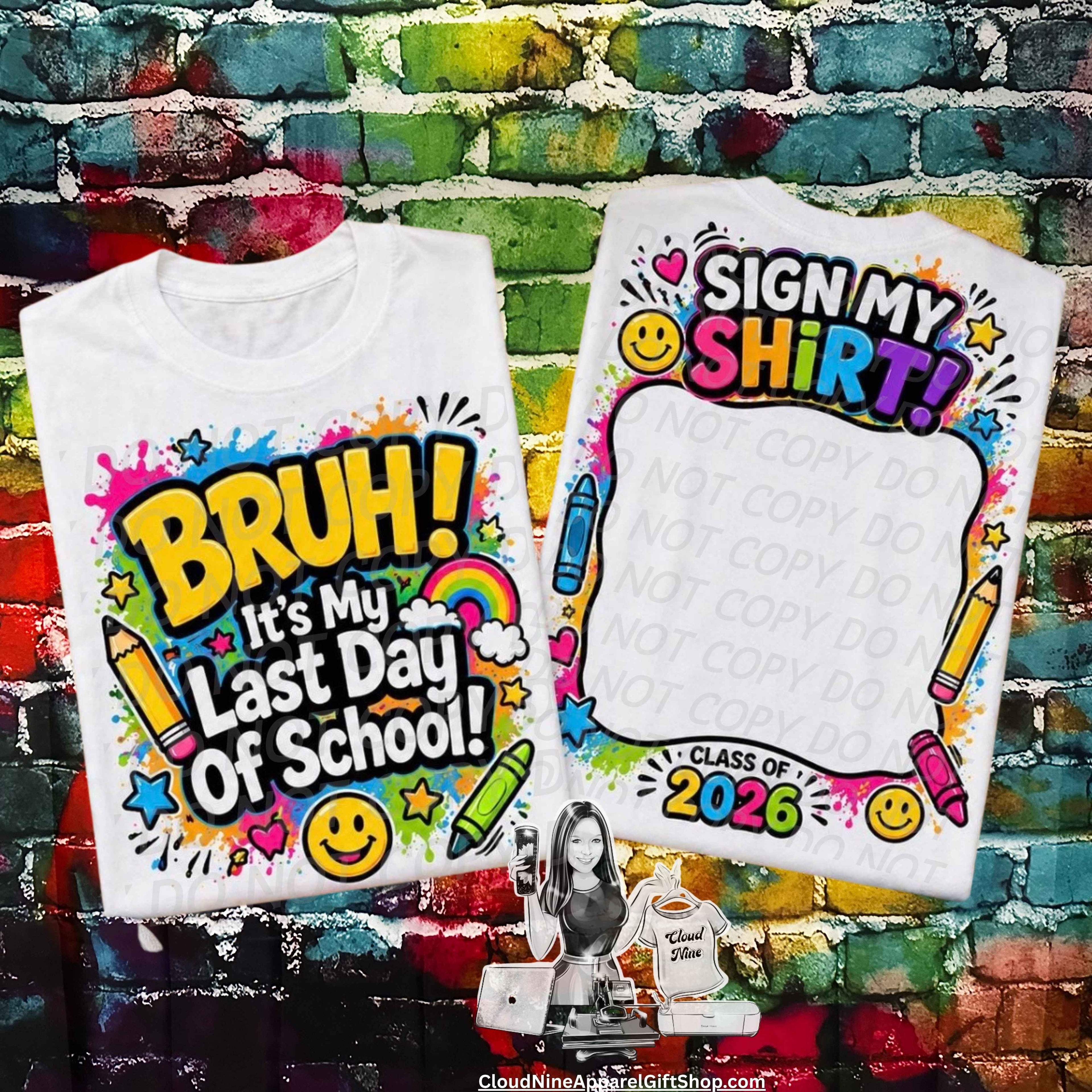 Bruh! It’s my last day of school! Sign my shirt!