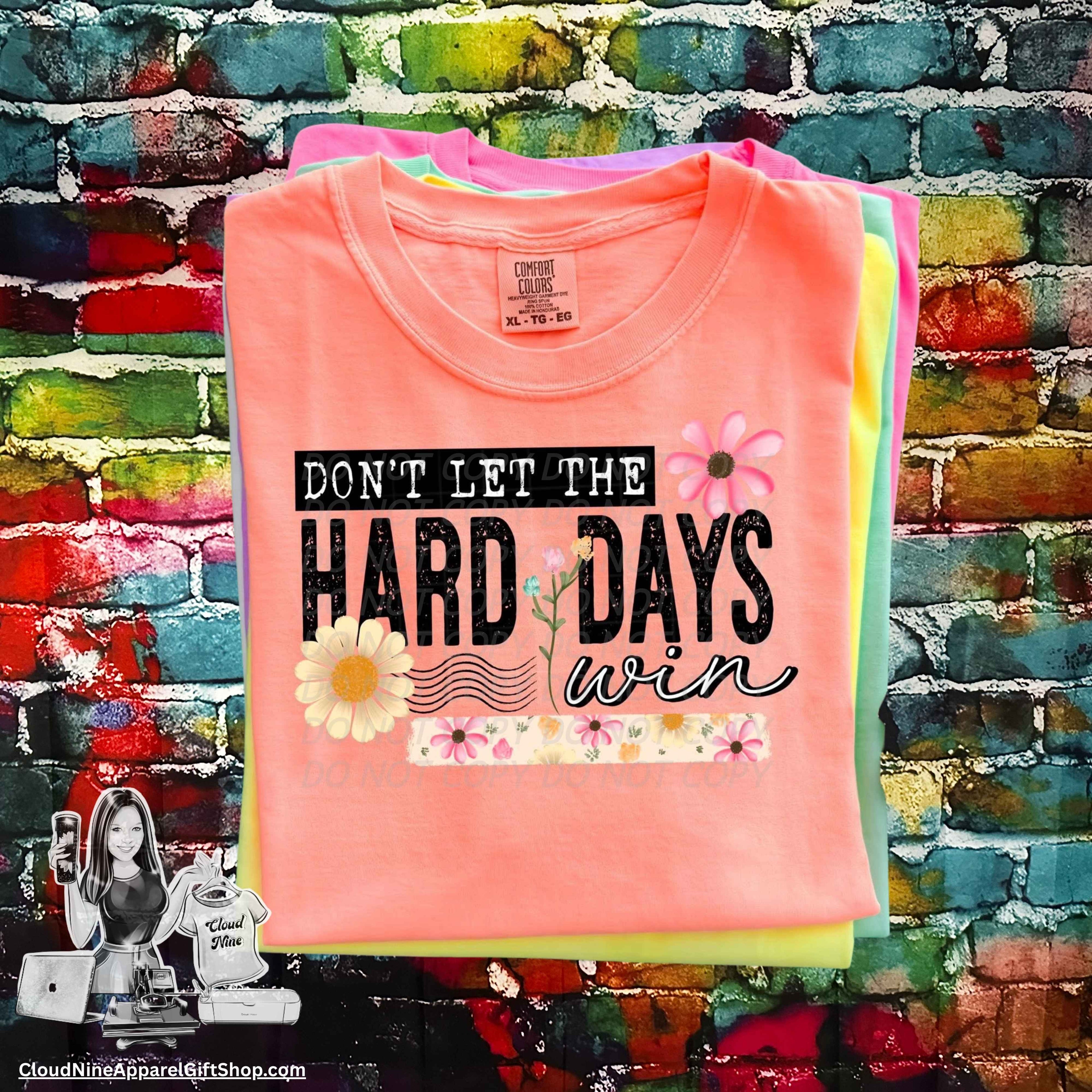 Don’t let the hard days win-(black letters)