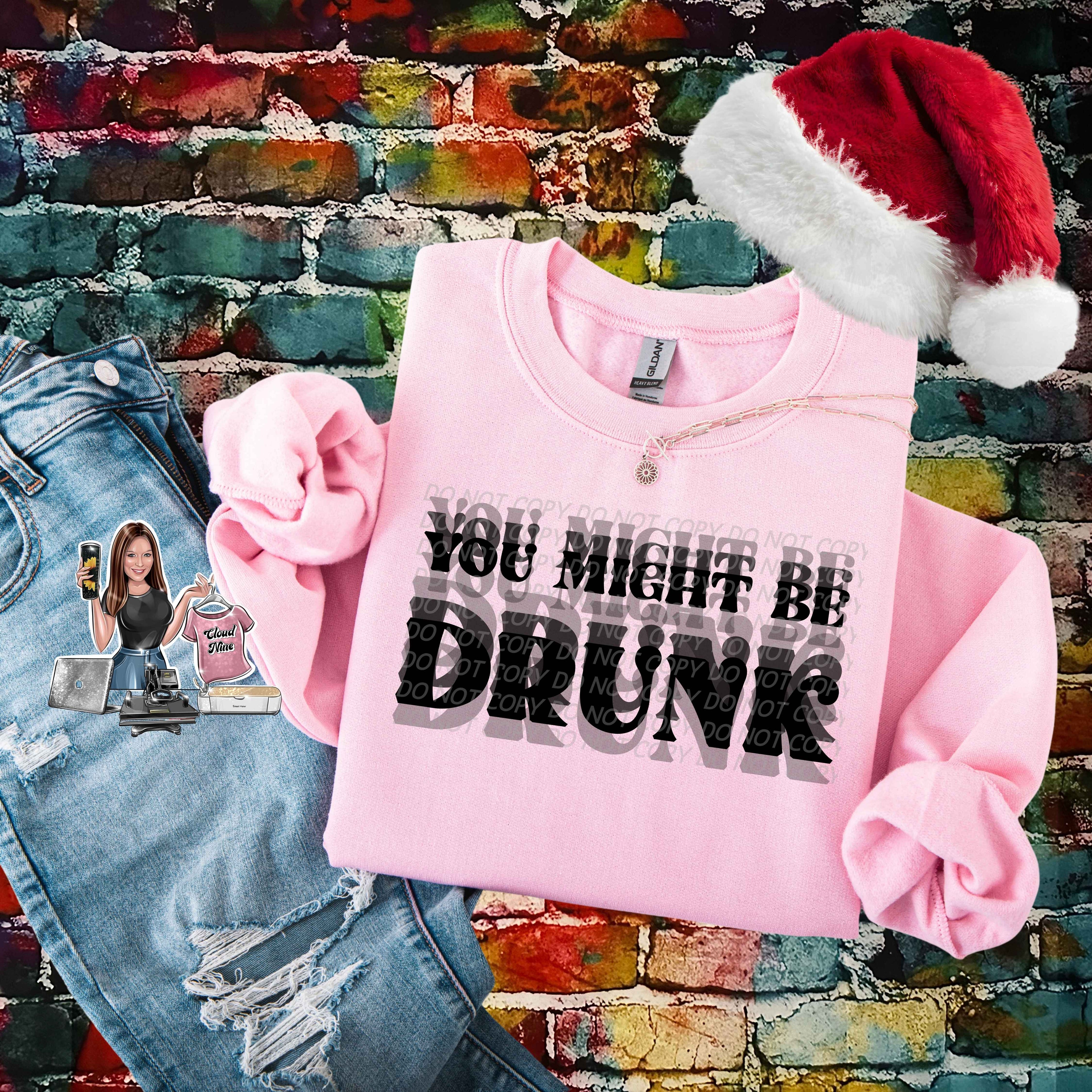 You Might Be Drunk (black lettering)