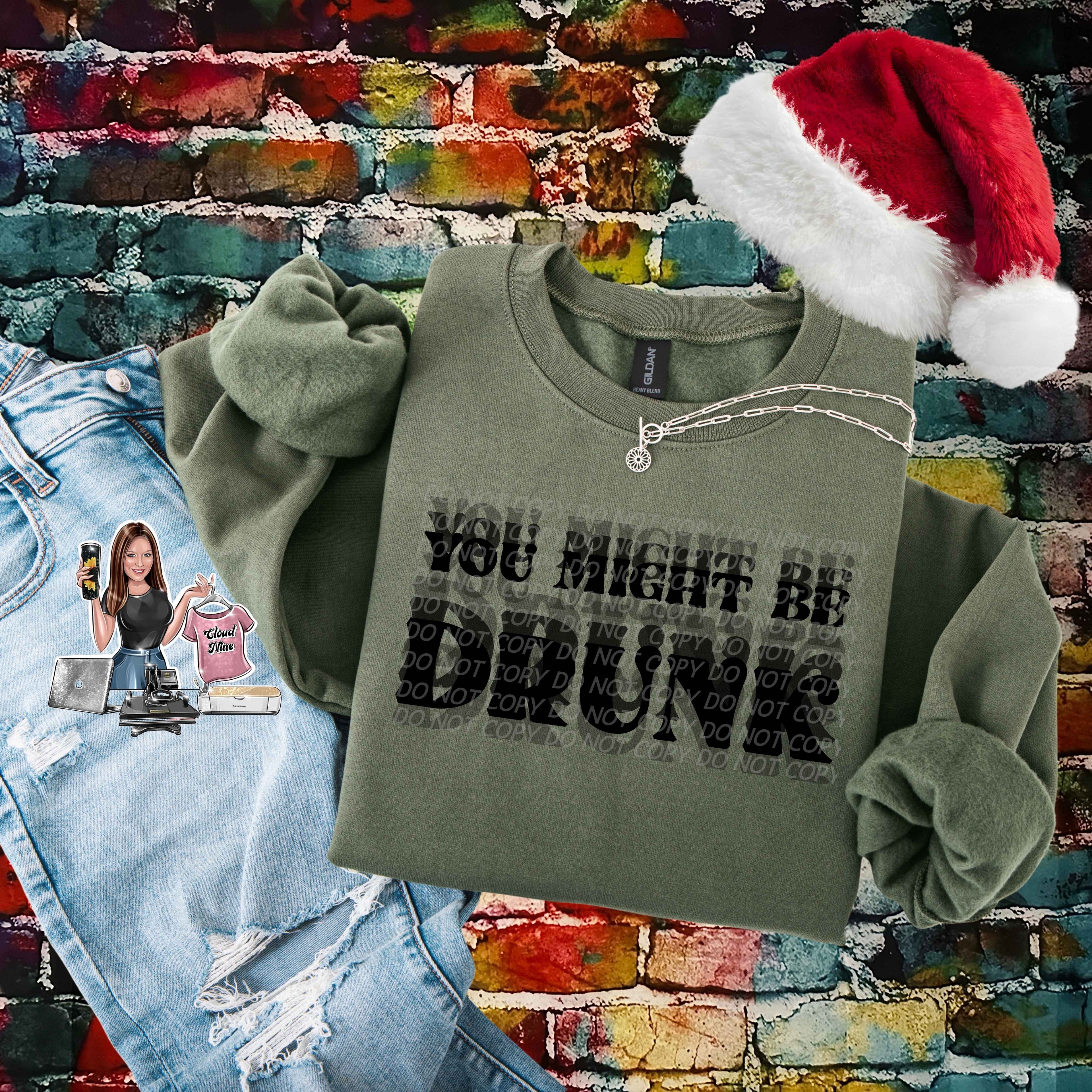 You Might Be Drunk (black lettering)