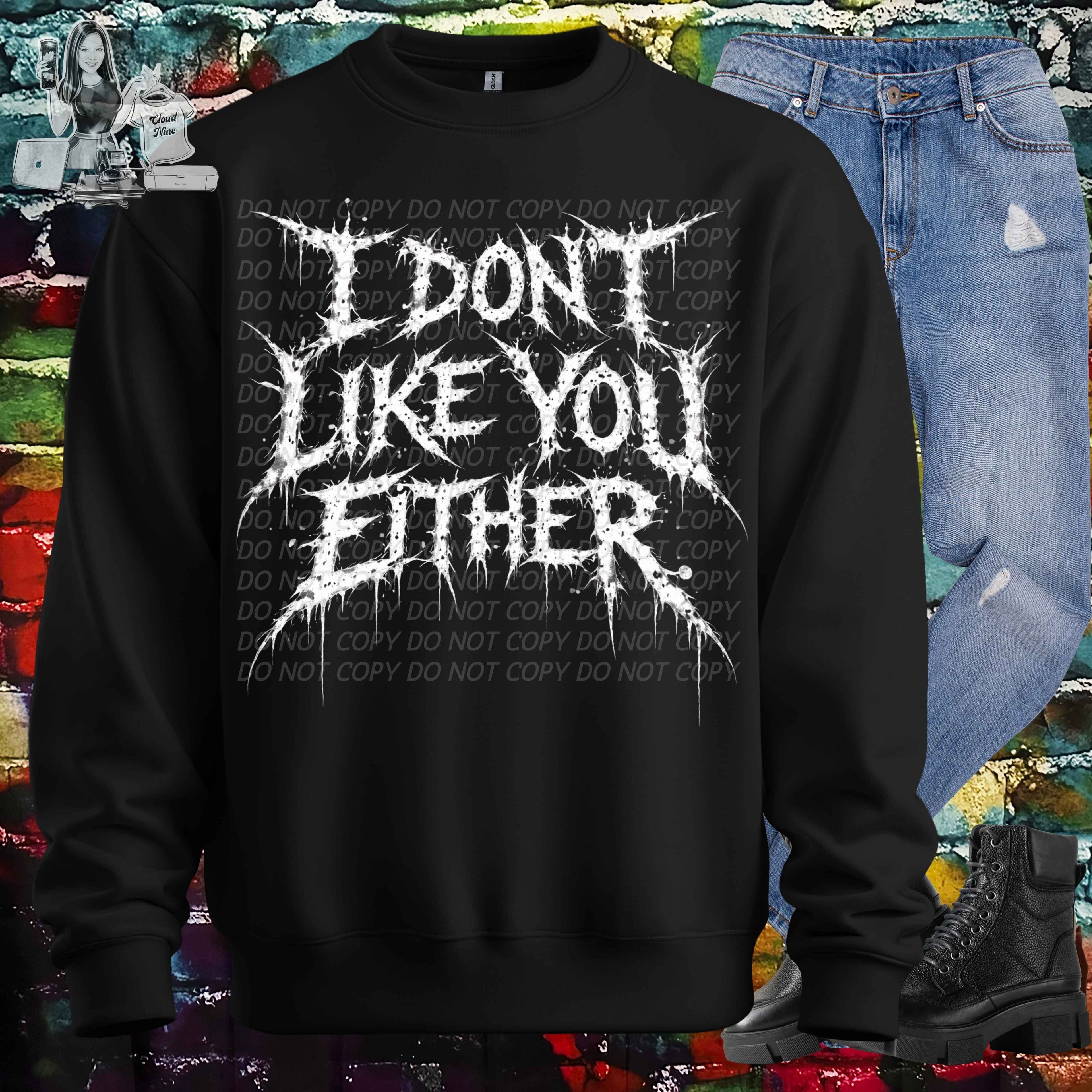 I don’t like you either shirt