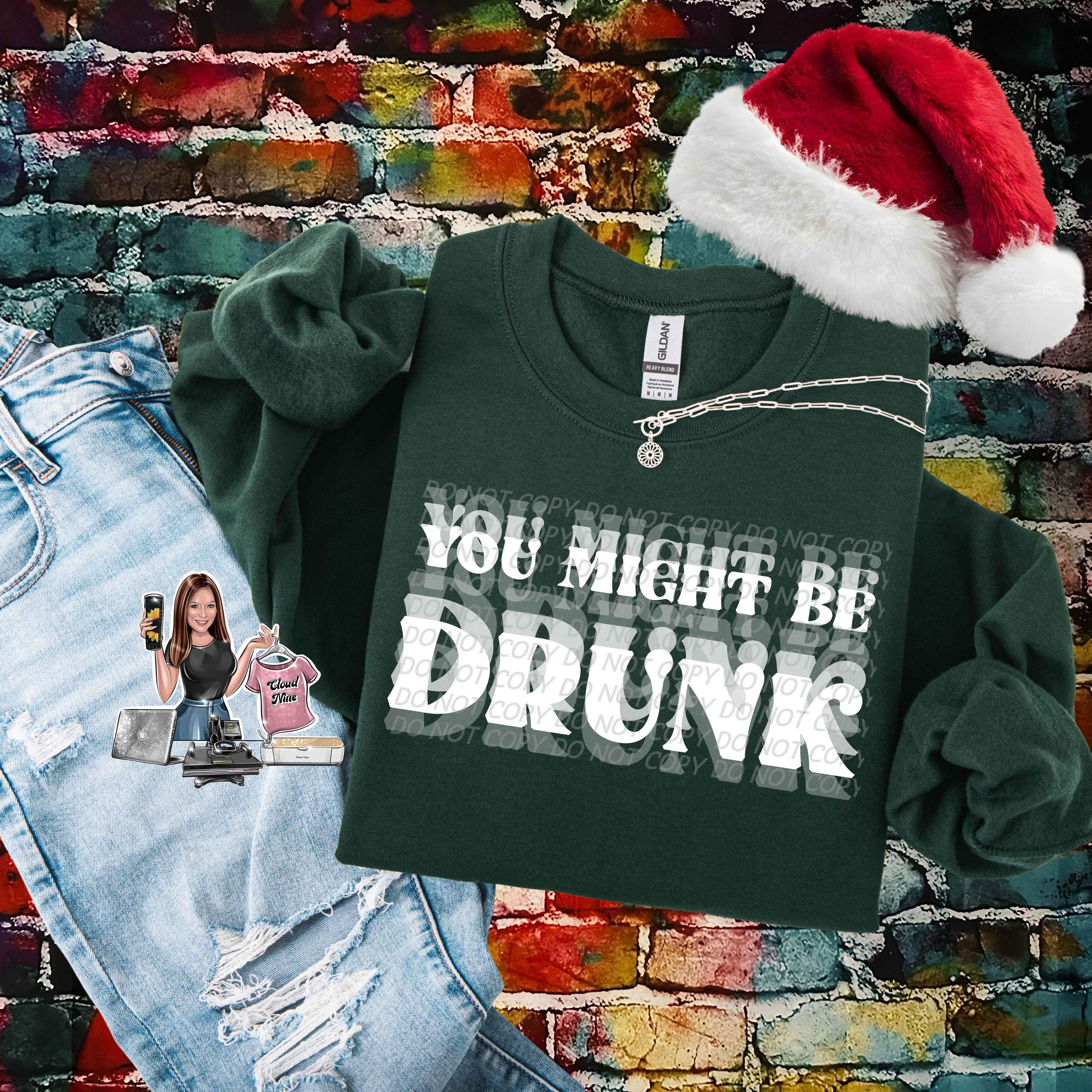 You Might Be Drunk (white lettering)