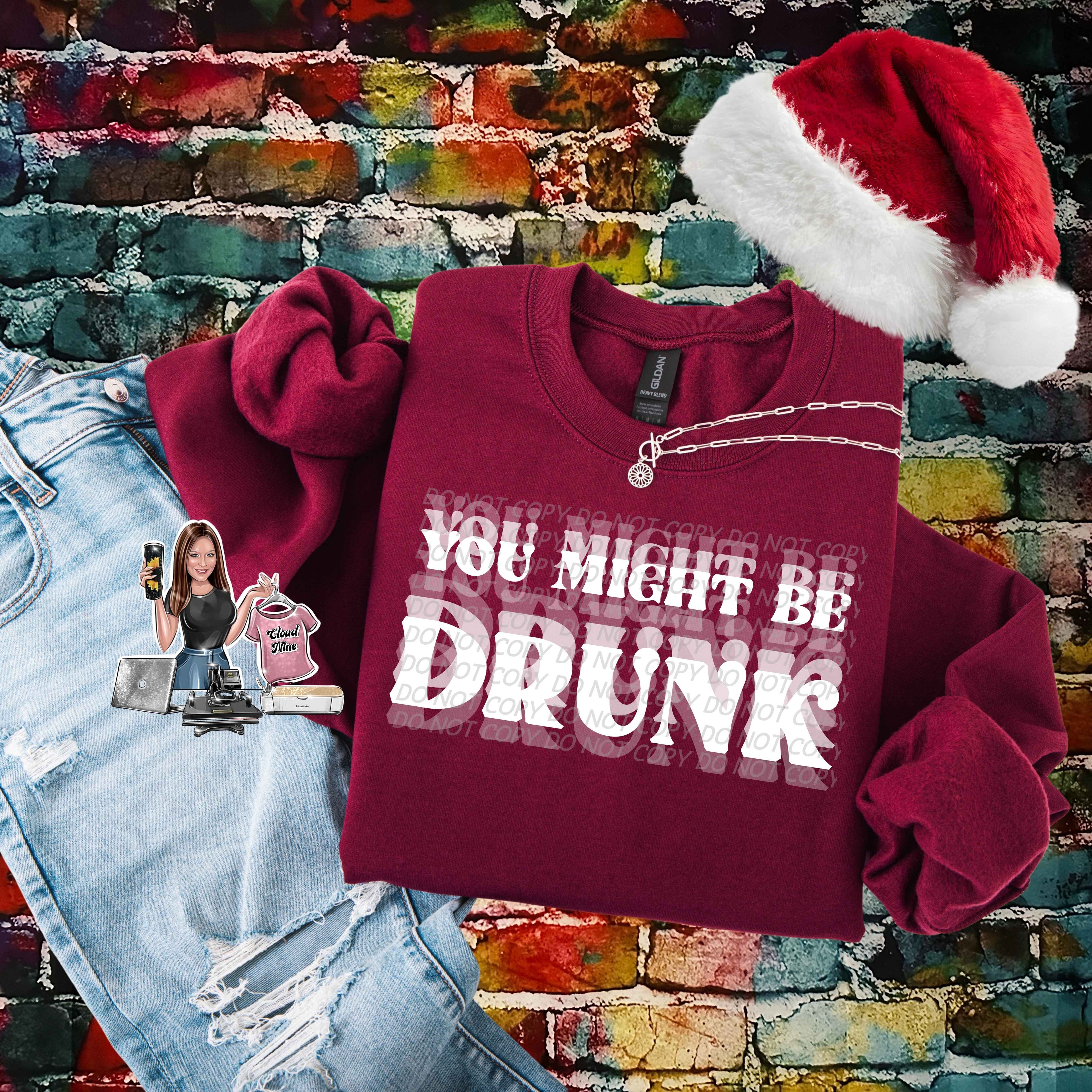 You Might Be Drunk (white lettering)