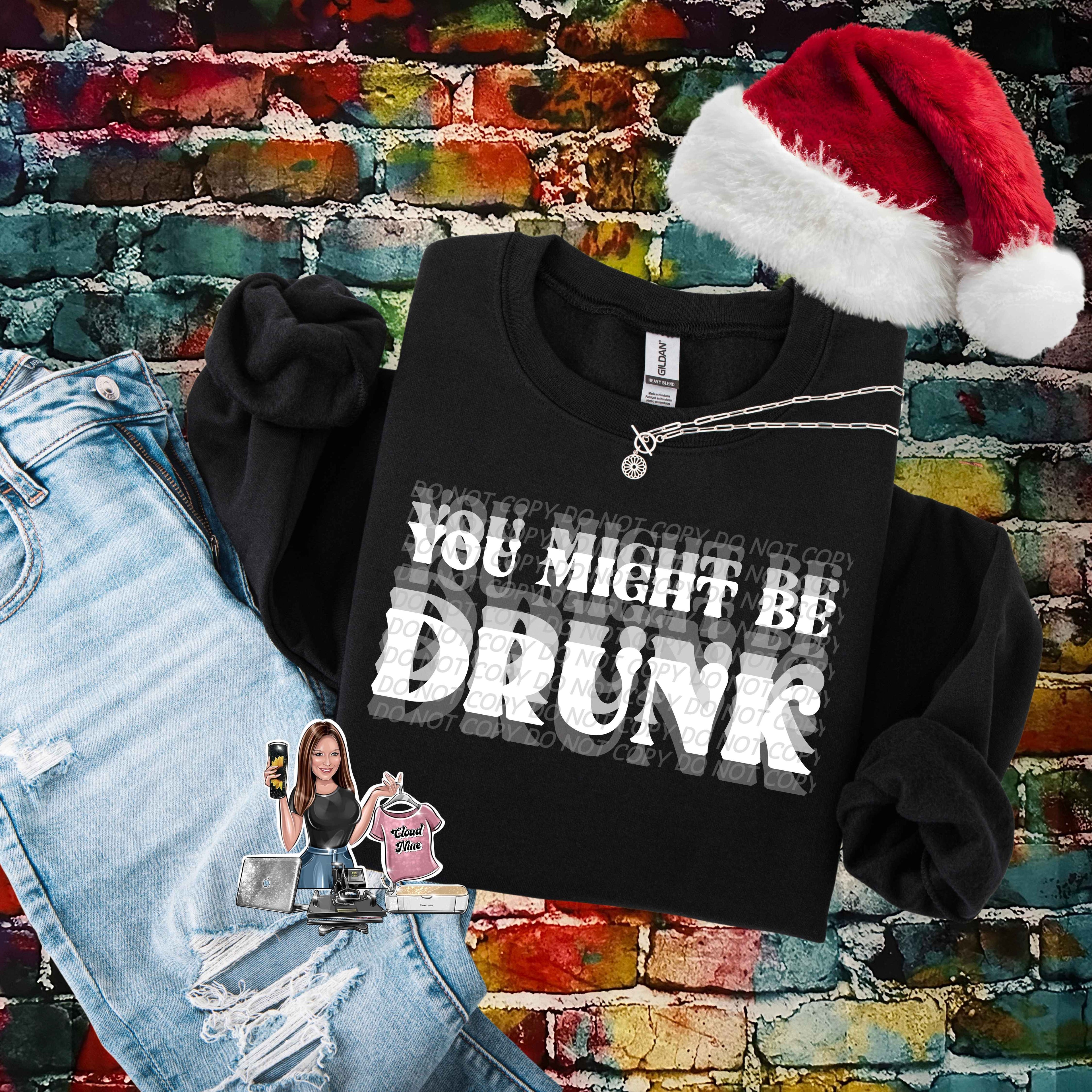You Might Be Drunk (white lettering)