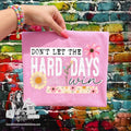 Don’t let hard days win-(white letters)