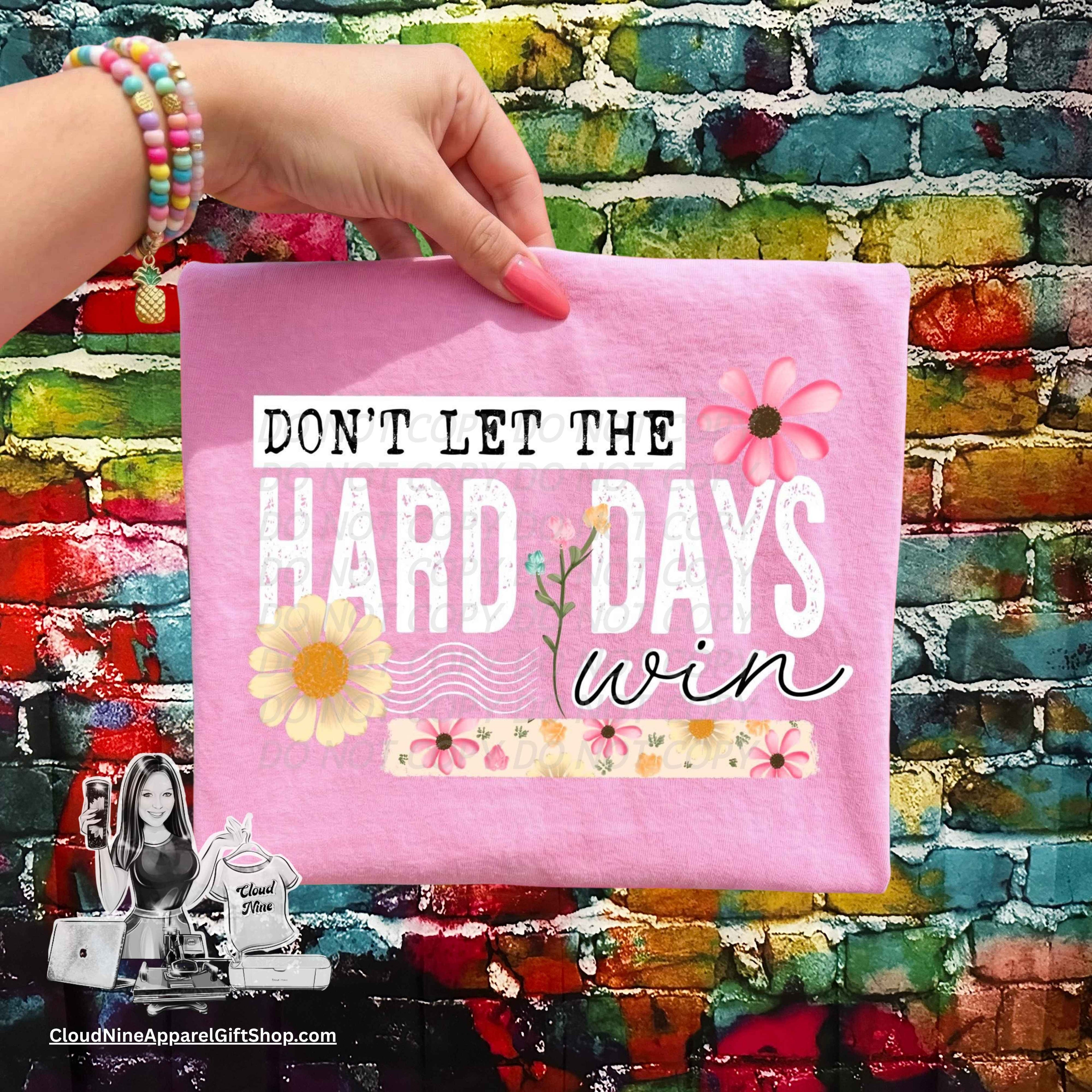 Don’t let hard days win-(white letters)