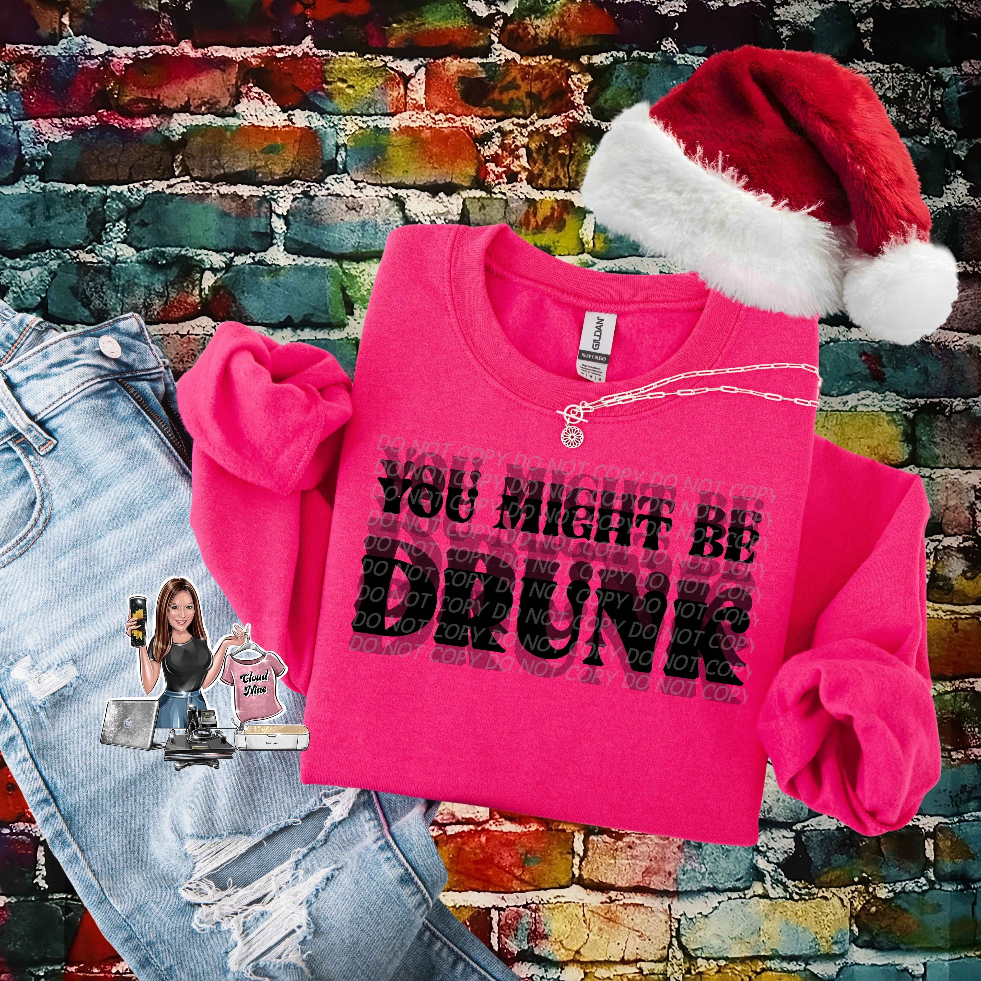 You Might Be Drunk (black lettering)