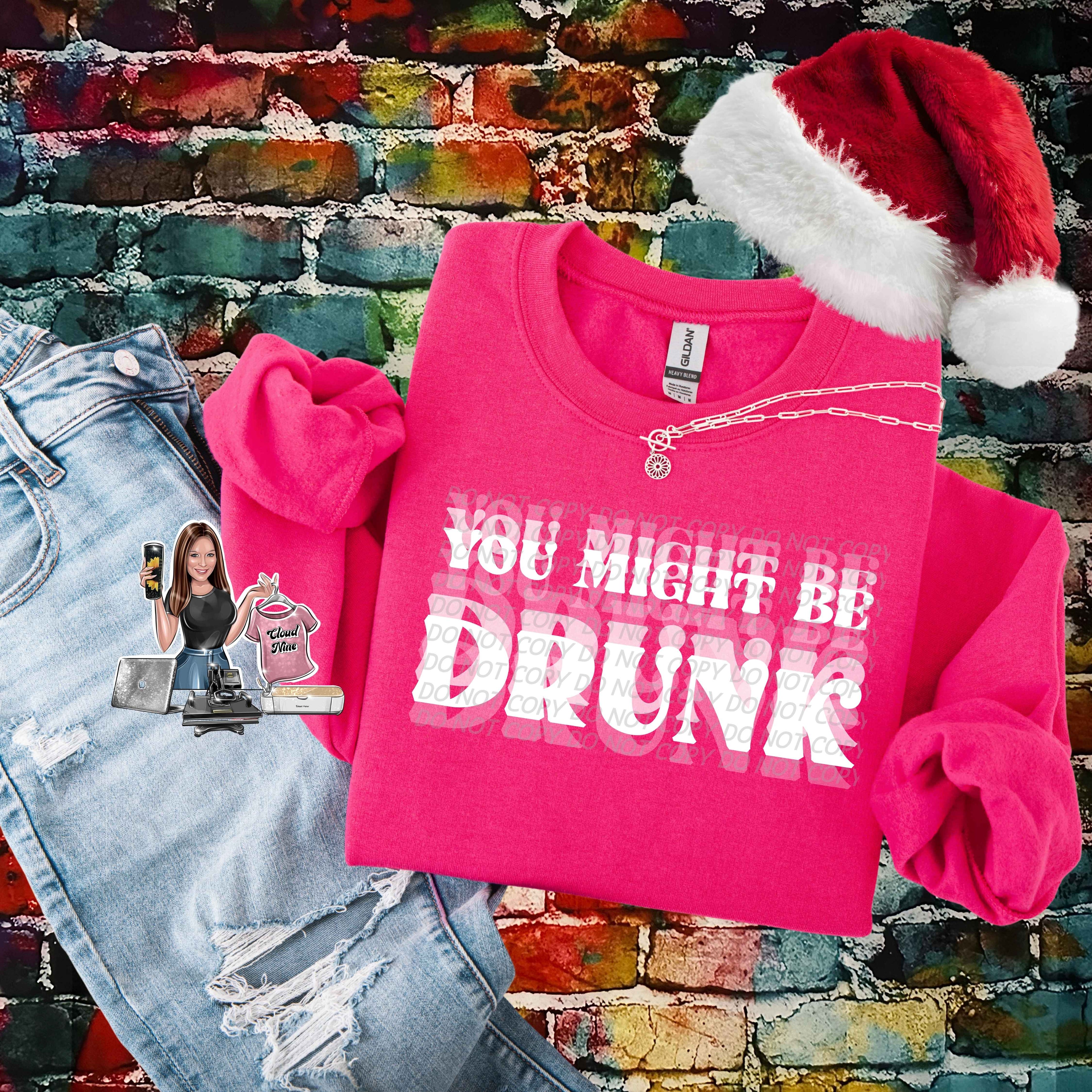 You Might Be Drunk (white lettering)