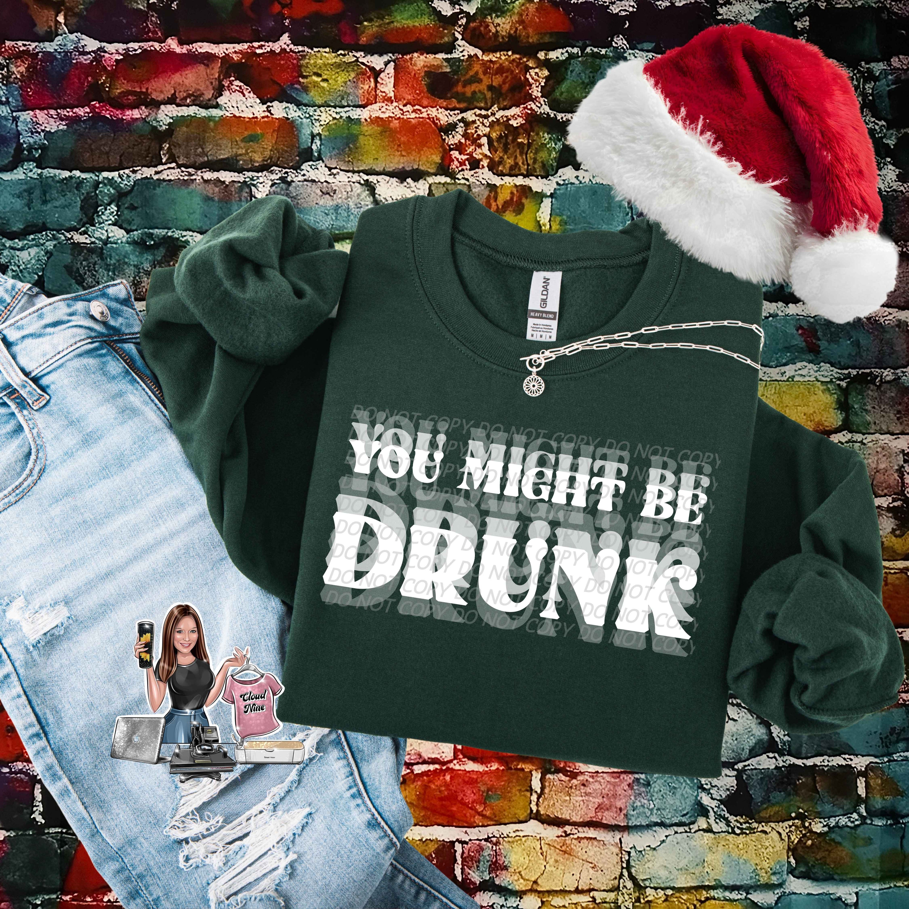 You Might Be Drunk (white lettering)