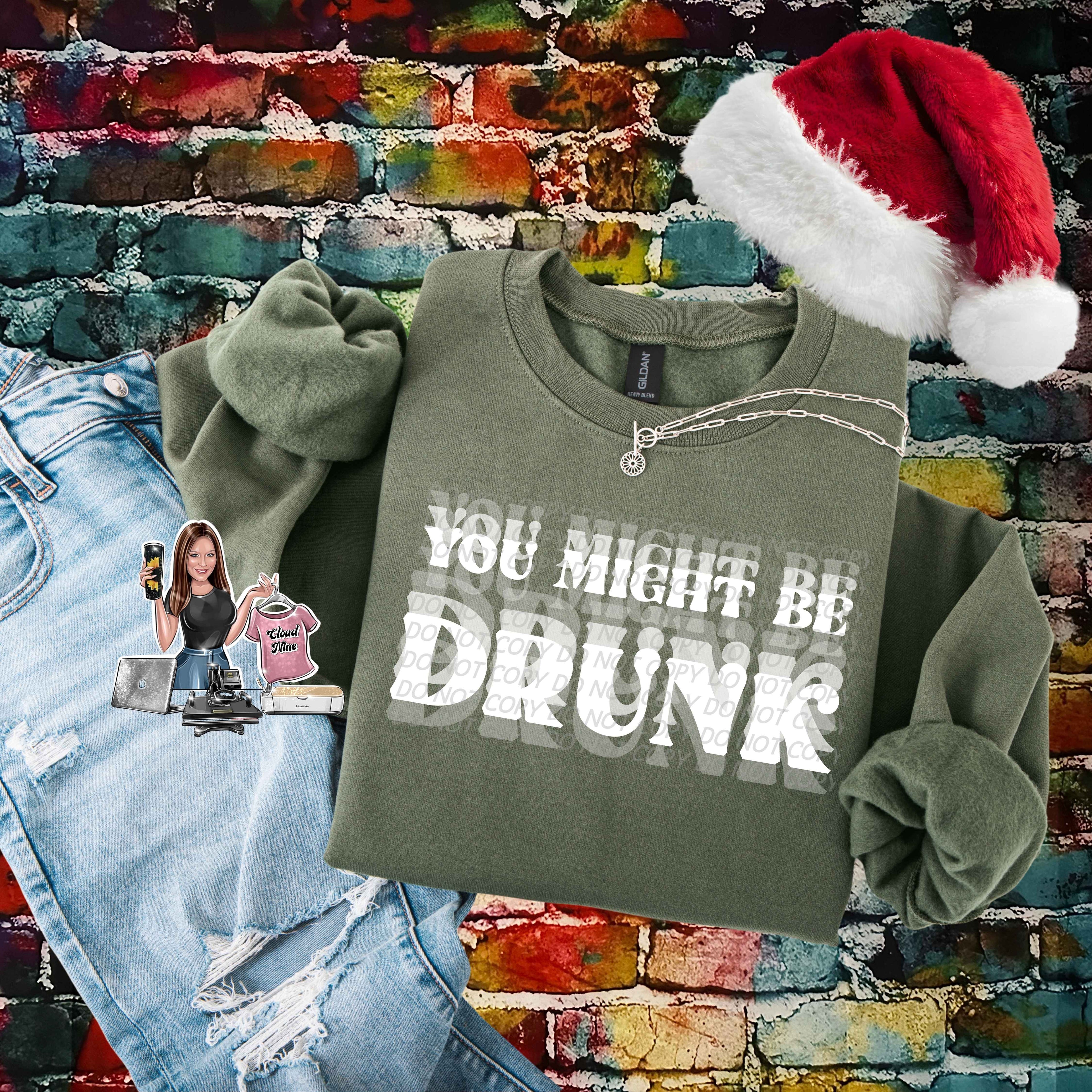 You Might Be Drunk (white lettering)