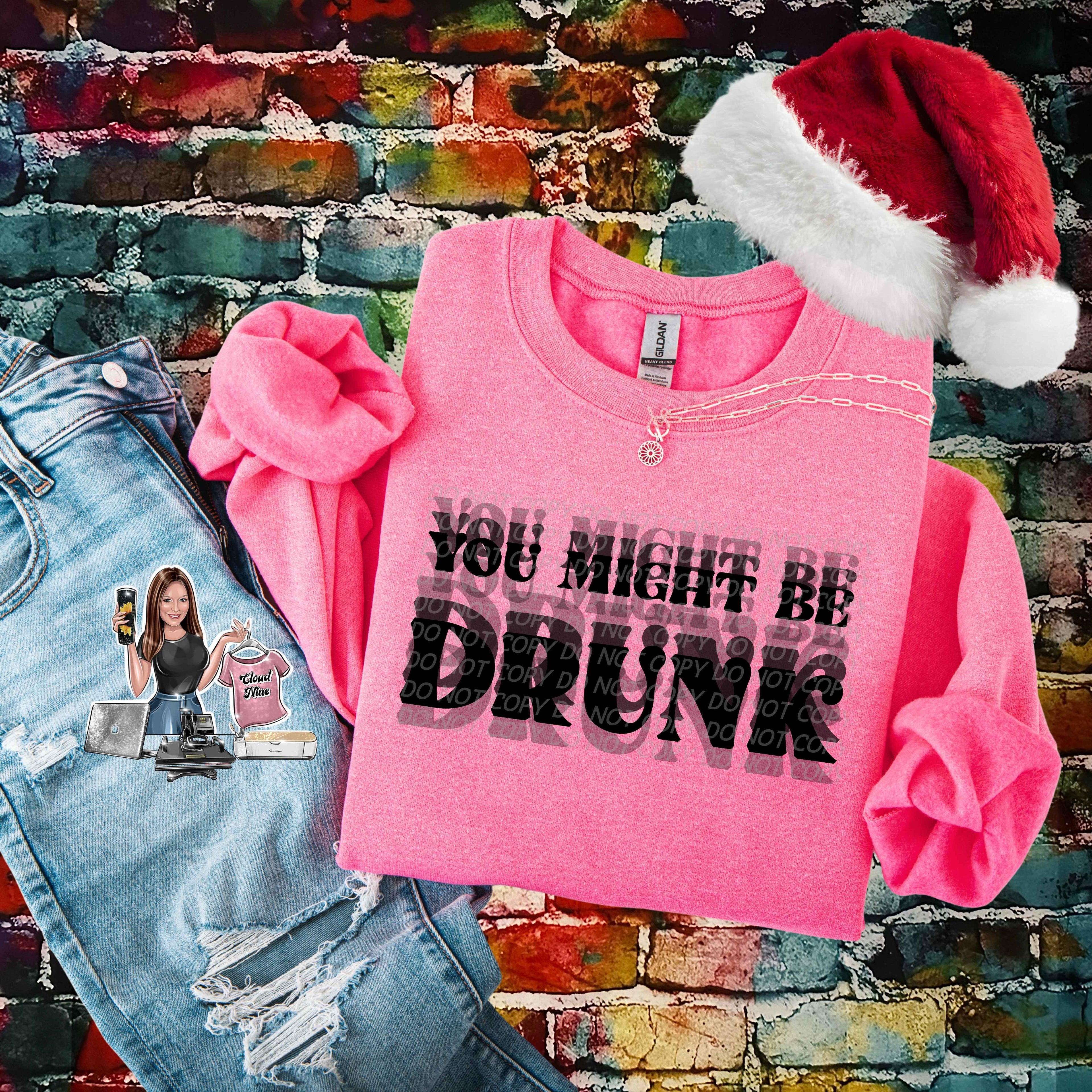 You Might Be Drunk (black lettering)