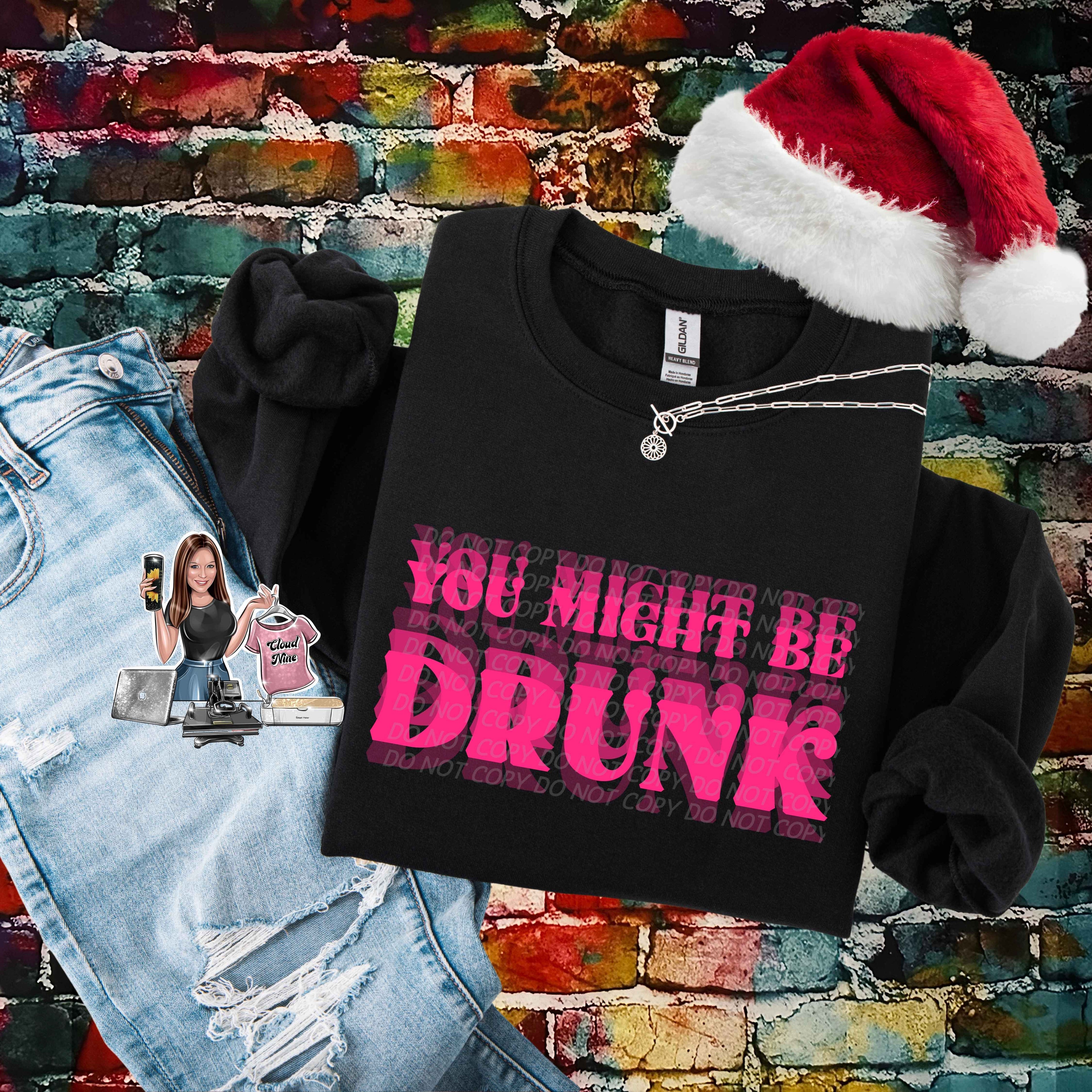You Might Be Drunk (pink lettering)