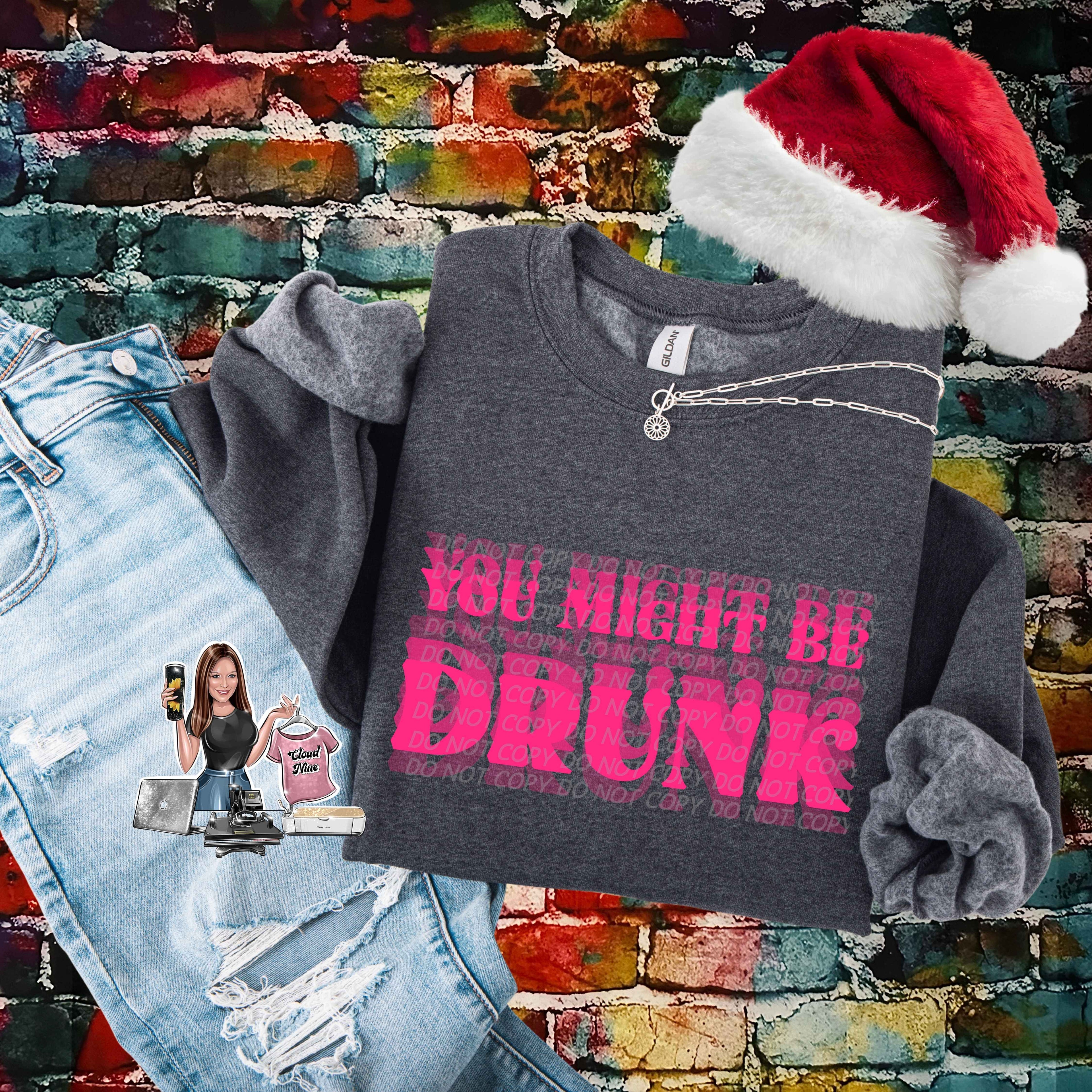 You Might Be Drunk (pink lettering)