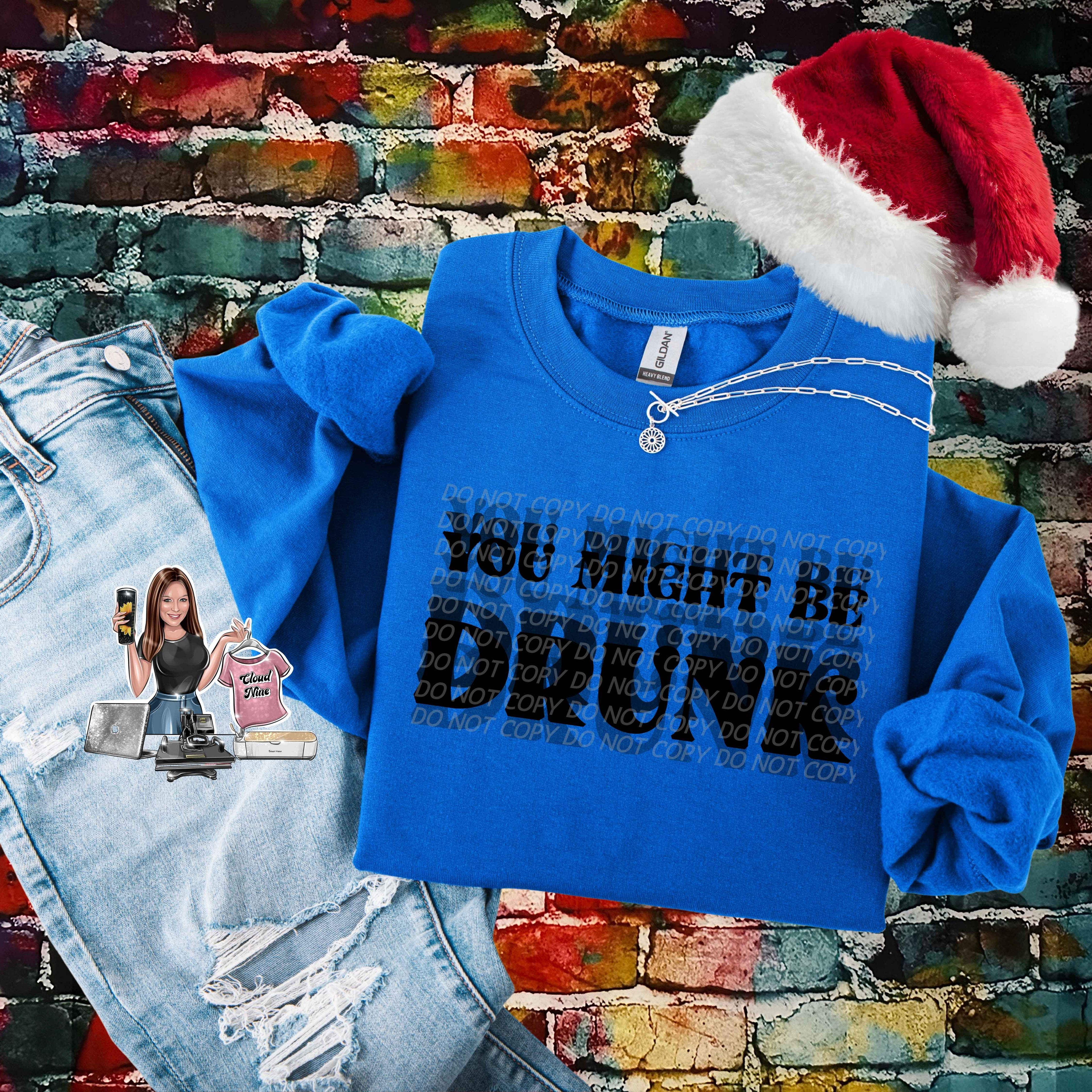 You Might Be Drunk (black lettering)