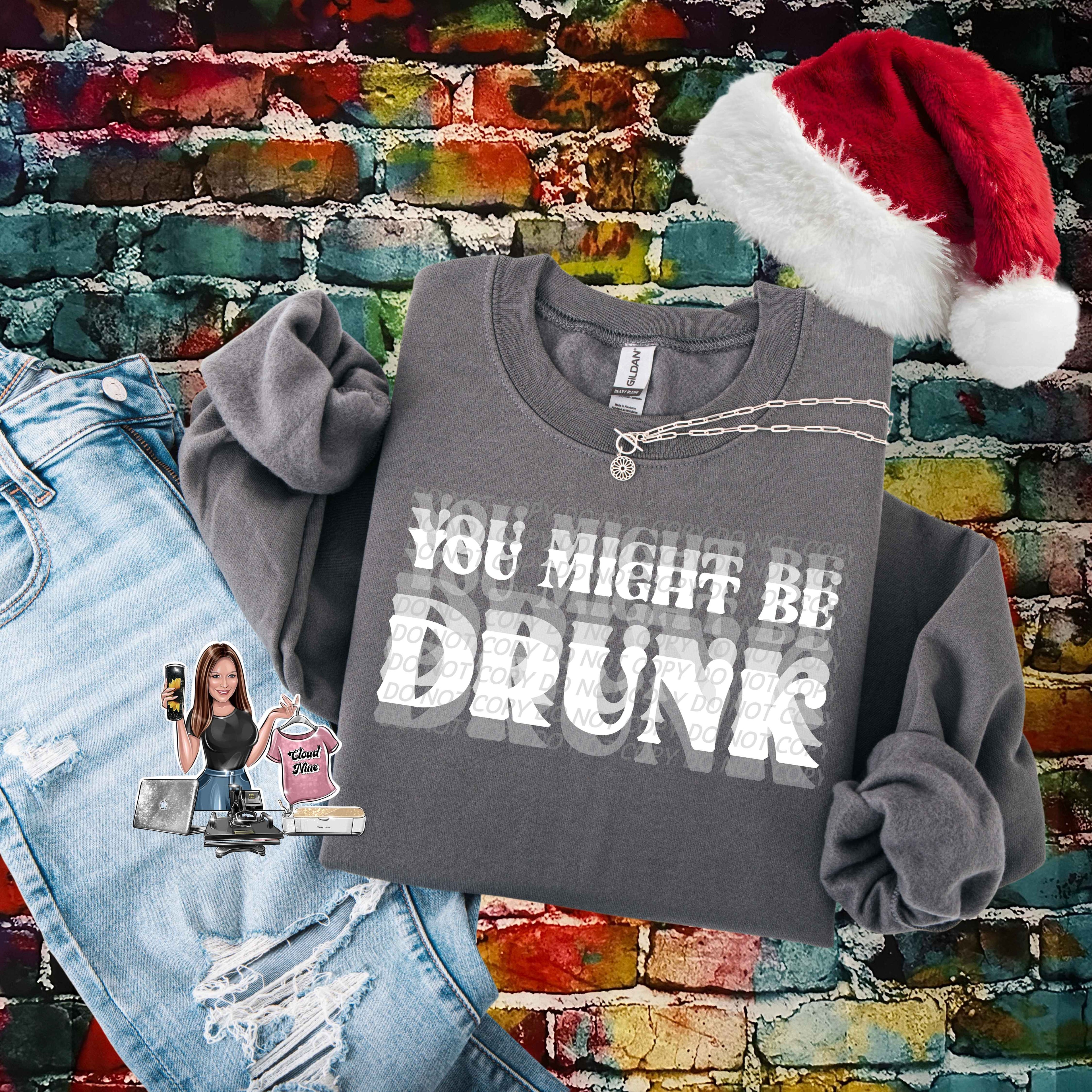 You Might Be Drunk (white lettering)