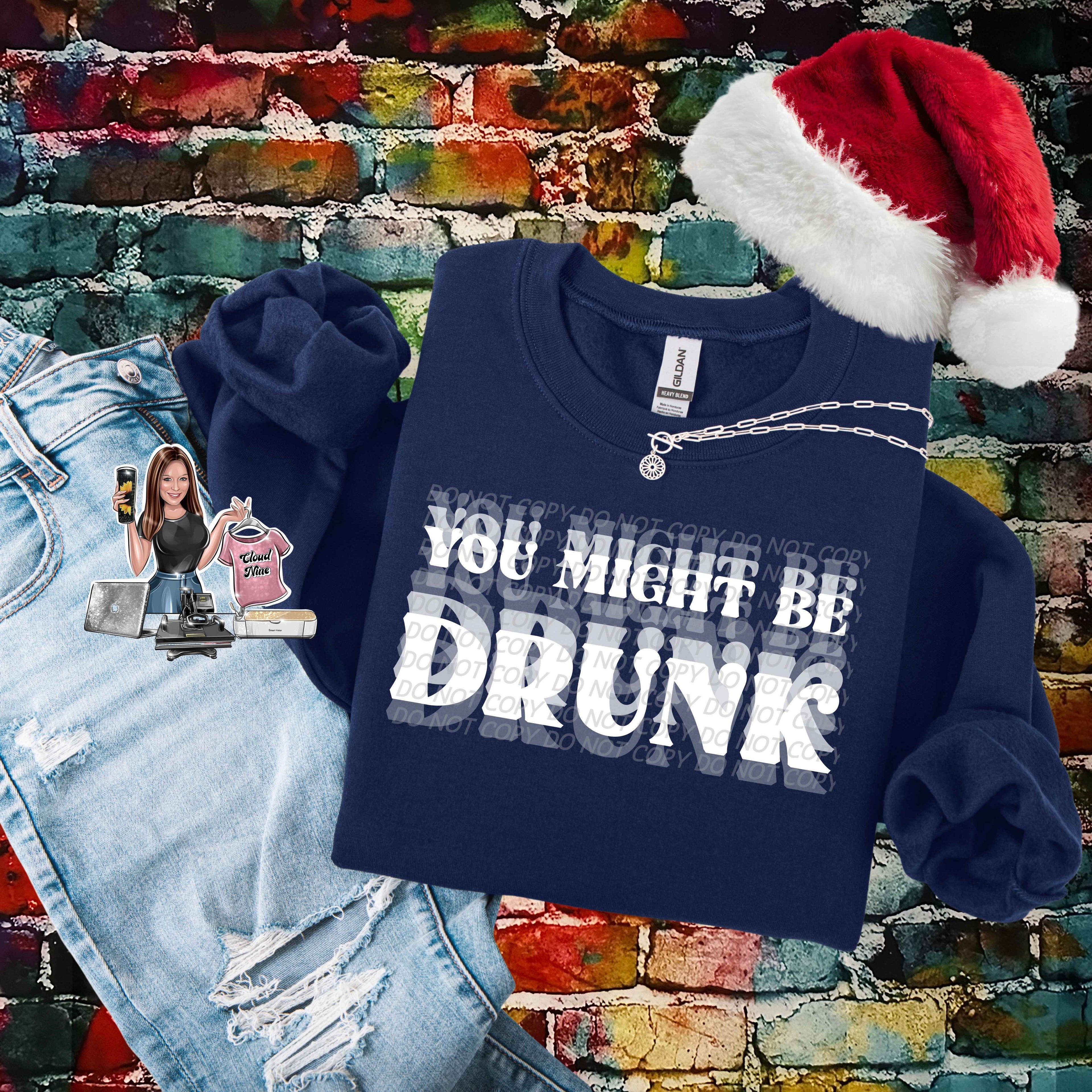 You Might Be Drunk (white lettering)