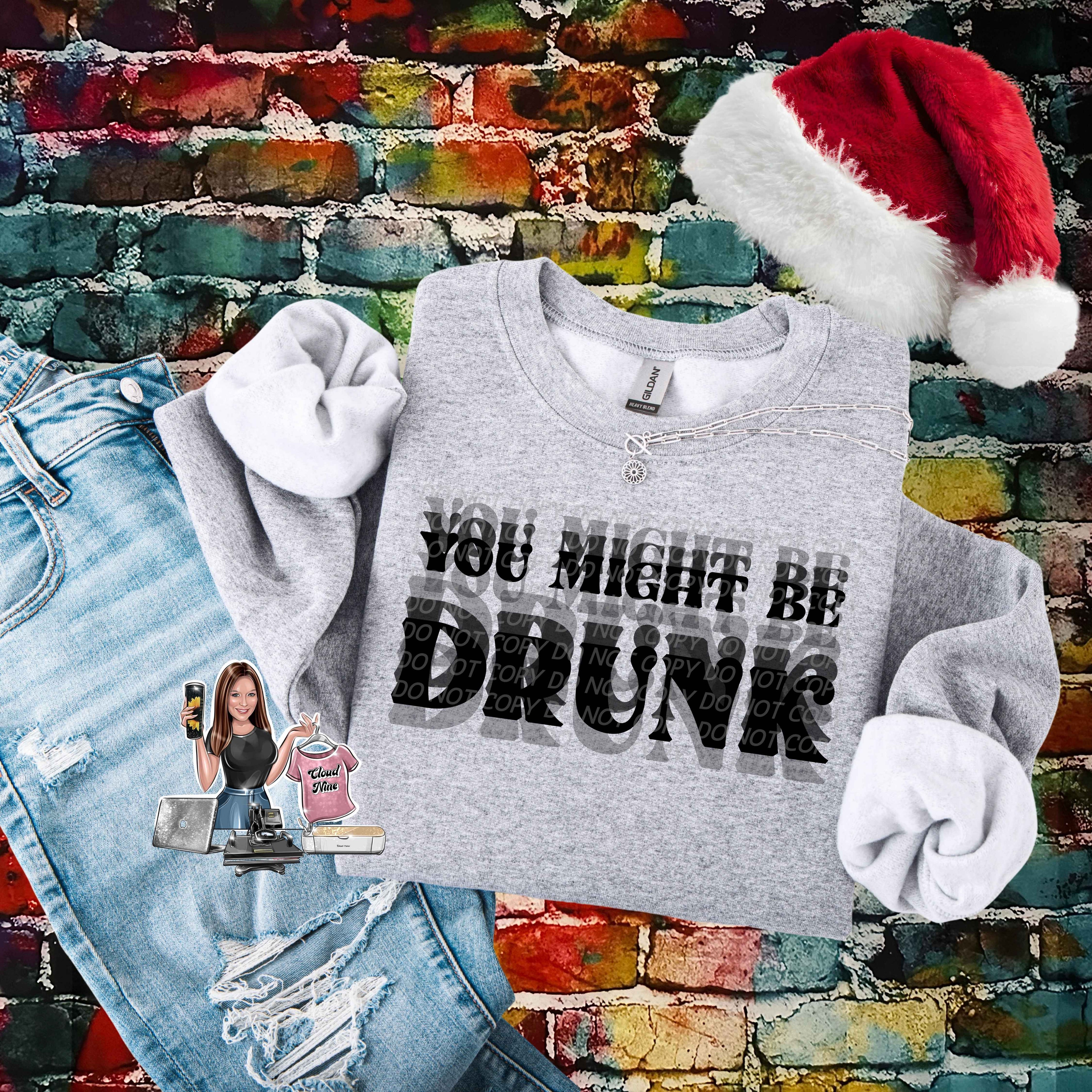 You Might Be Drunk (black lettering)