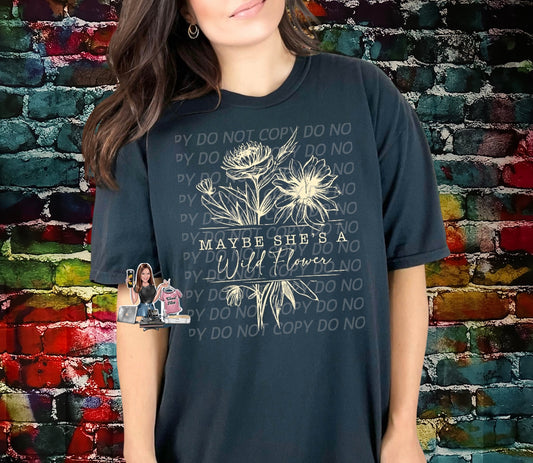 Maybe she's a wild flower Comfort Colors tee shirt