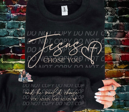 Jesus chose you sweatshirt