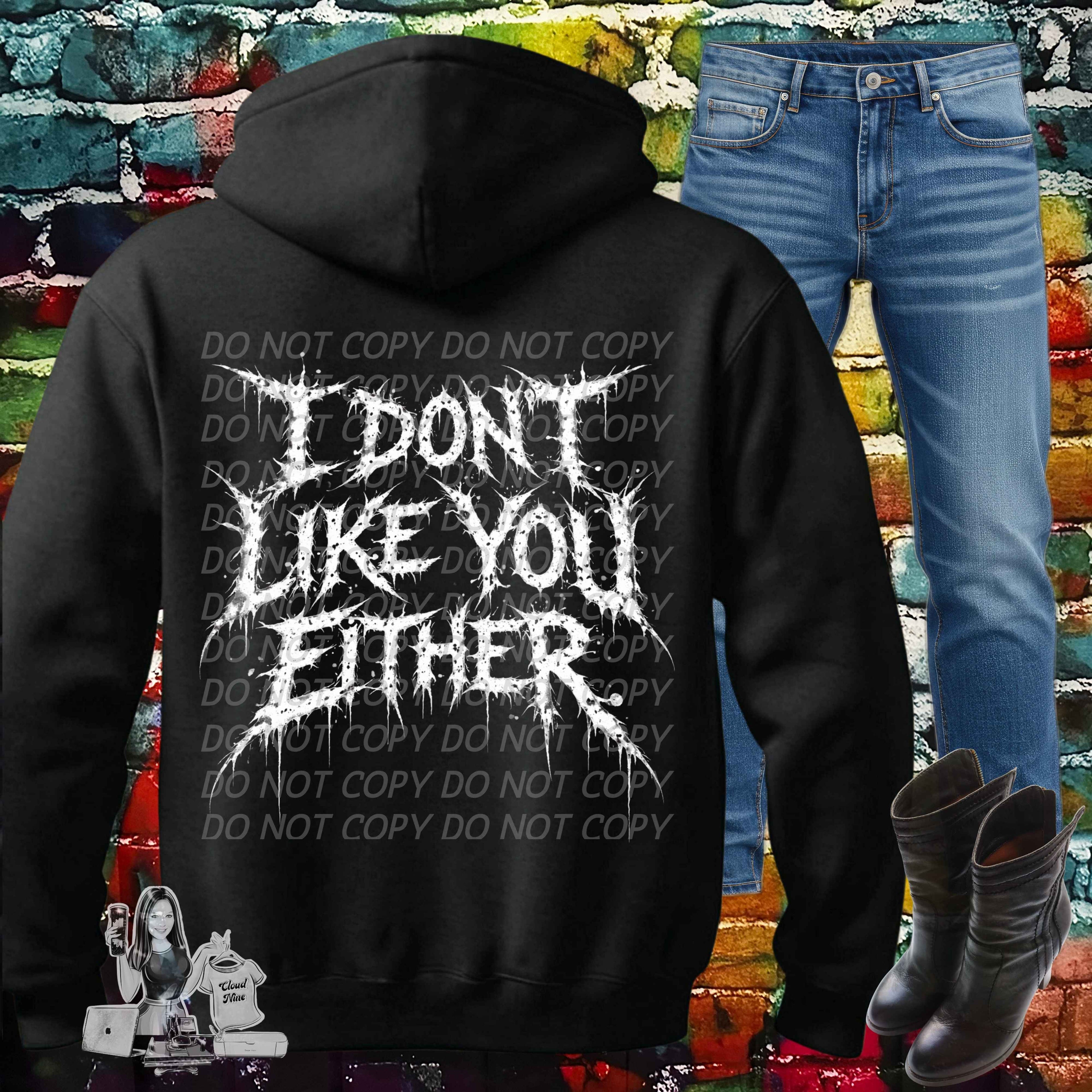I don’t like you either shirt