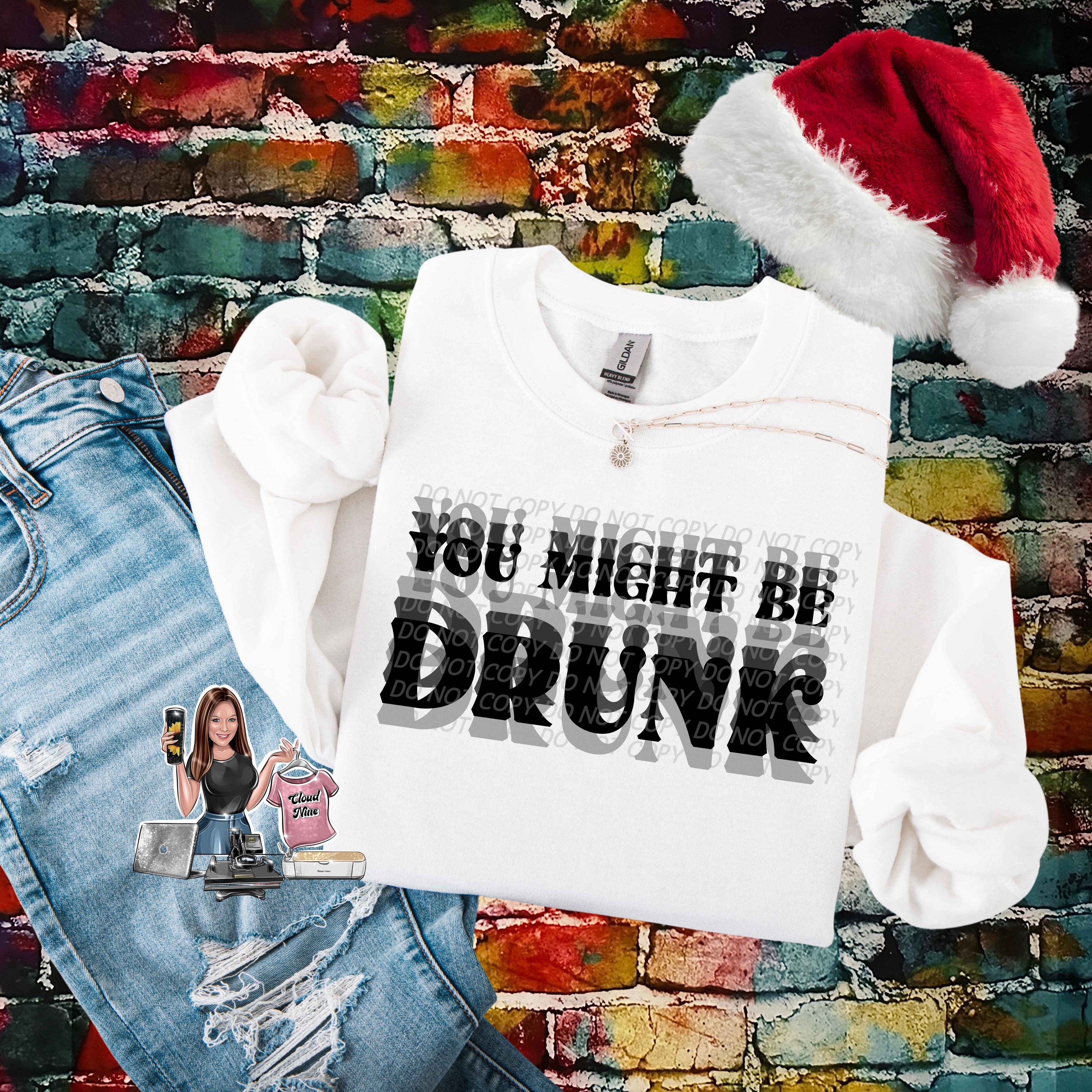 You Might Be Drunk (black lettering)