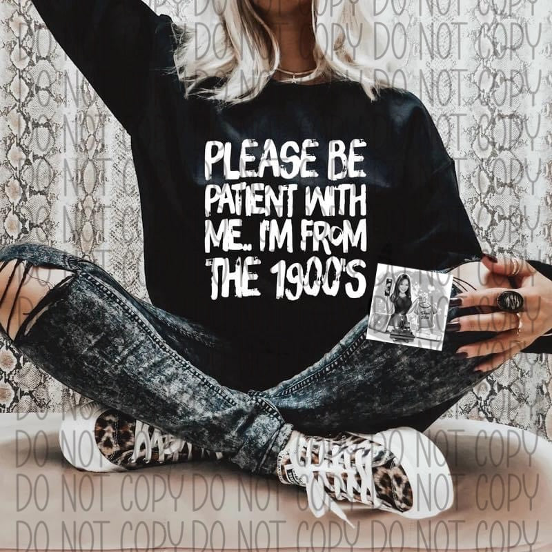 I’m from the 1900’s