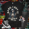 I’d stalk me too