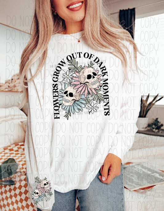 Flowers grow out of dark moments shirt