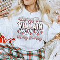 Always the villain in my family sweatshirt