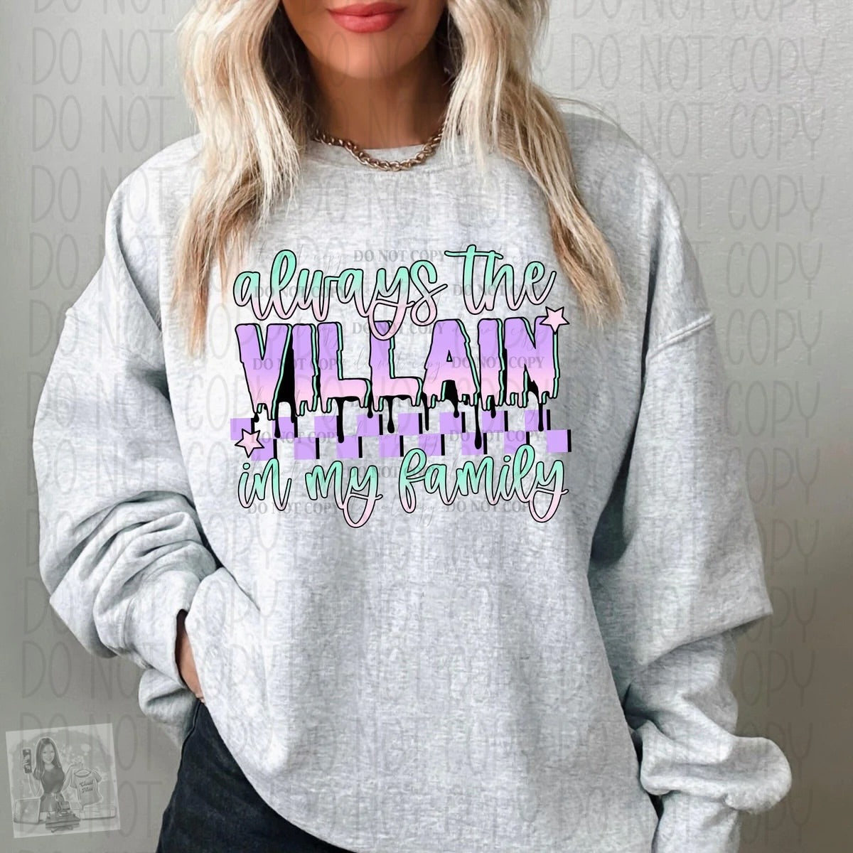 Always the villain in my family sweatshirt