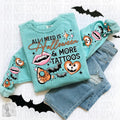All I need is halloween and more tattoos comfort colors sweatshirt